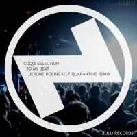 Artwork for To My Beat (Jerome Robins 'Self Quarantine' Remix) by Coqui Selection