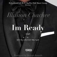 Artwork for I'm Ready (feat. Kda Mac & Box Boy Mike Spitz) by Illusion Chachee