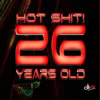 Artwork for 26 Years Old by Hot Shit!