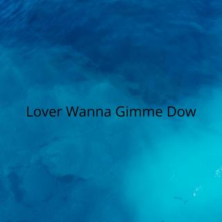 Artwork for Lover Wanna Gimme Dow  (vocal Mix) 