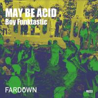 Artwork for May Be Acid by Boy Funktastic