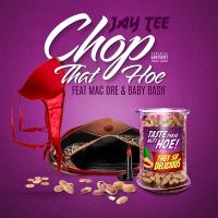 Artwork for Chop That Hoe (feat. Mac Dre & Baby Bash) by JAY TEE