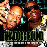 Artwork for Get My Drink On & My Smoke On by Tha Dogg Pound