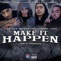 Artwork for Make It Happen (feat. Brickboy Thutie, Goonie & Cuzzo) by Yung Cinco