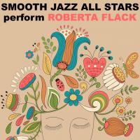 Artwork for Smooth Jazz All Stars Perform Roberta Flack by Smooth Jazz All Stars