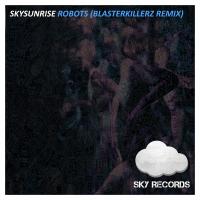 Artwork for Robots (Blasterkillerz Remix) by Skysunrise