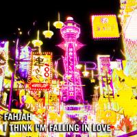 Artwork for I Think I'm Falling In Love by Fahjah