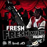 Artwork for Fresh Muzik Vol. 1 by Fre$H