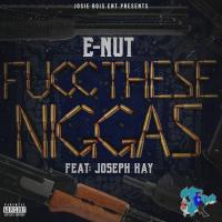 Artwork for Fucc These Niggas (feat. Joseph Kay) by E Nut