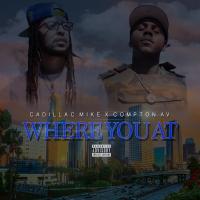 Artwork for Where You At (feat. Compton Av) by Cadillac Mike