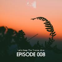 Artwork for Episode 008 Let's Keep the Trance Alive by Various Artists