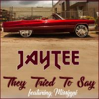 Artwork for They Tried to Say (feat. Missippi) by JAY TEE