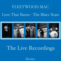 Artwork for Love That Burns - The Blues Years by Fleetwood Mac