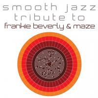 Artwork for Frankie Beverly And Maze Smooth Jazz Tribute by Smooth Jazz All Stars