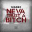 Artwork for Neva Trust A Bitch