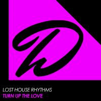 Artwork for Turn Up The Love by Lost House Rhythms