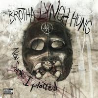 Artwork for I Plotted (My Next Murder) by Brotha Lynch Hung