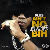 Artwork for Ain't No Mixtape Bih by Plies