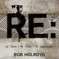 Artwork for RE : told by Bob Holroyd