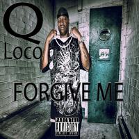 Artwork for Forgive Me (feat. Bomb Agent & Nate Nice) by Q Loco