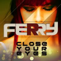 Artwork for Close Your Eyes by Ferry