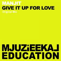 Artwork for Give It Up For Love by Manjit