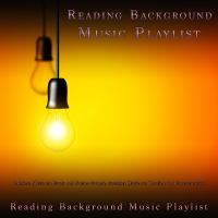 Artwork for Reading Background Music Playlist: Ambient Music for Study and Nature Sounds, Studying Music for Reading and Concentration by Reading Background Music Playlist