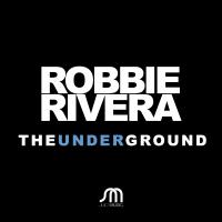 Artwork for The Underground by Robbie Rivera