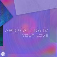 Artwork for Your Love by Abriviatura IV