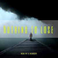 Artwork for Nothing To Lose by Rob IYF