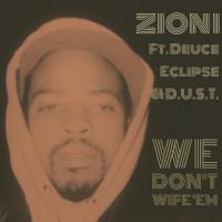 Artwork for We Don't Wife 'Em (feat. Deuce Eclipse & D.U.S.T.) by Zion I