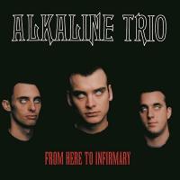 Artwork for From Here to Infirmary by Alkaline Trio