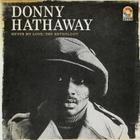 Artwork for Never My Love: The Anthology by Donny Hathaway