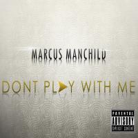 Artwork for Don't Play With Me by Marcus Manchild