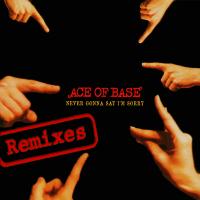 Artwork for Never Gonna Say I'm Sorry (The Remixes) by Ace of Base