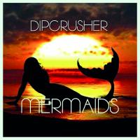 Artwork for Mermaids by Dipcrusher