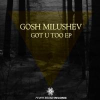 Artwork for Got U Too EP by Gosh Milushev