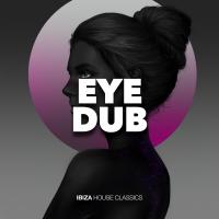 Artwork for Eye Dub by Ibiza House Classics