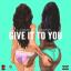 Artwork for Give It to You (feat. Rainy)