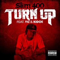 Artwork for Turn Up (feat. YG & Kidoe) by Slim 400