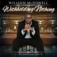 Artwork for Withholding Nothing by William McDowell