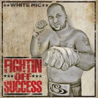 Artwork for Fightin off Success by White Mic