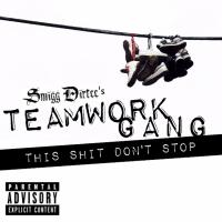 Artwork for Sh*t Don't Stop by Smigg Dirtee's Teamwork Gang