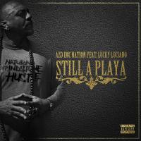 Artwork for Still A Playa (feat. Lucky Luciano) by Azd Imc Nation