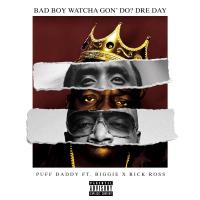 Artwork for Bad Boy Watcha Gon' Do? Dre Day (feat. Biggie & Rick Ross) by Puff Daddy