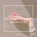 Artwork for All About Your Weakness
