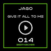 Artwork for Give It All To Me by Jago