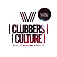 Artwork for Clubbers Culture: Bigroom Mainstream Session by Various Artists