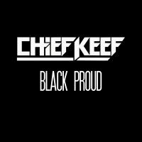 Artwork for Black Proud by Chief Keef