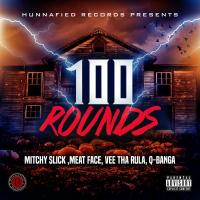 Artwork for 100 Rounds by Mitchy Slick